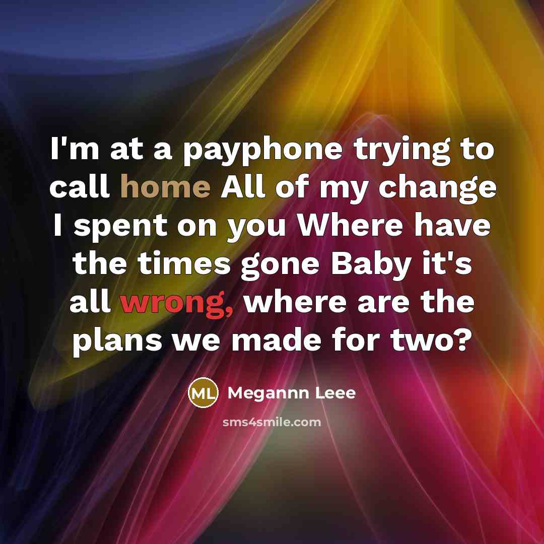 “I'm at a payphone trying to call home All of…” quote by Megannn Leee