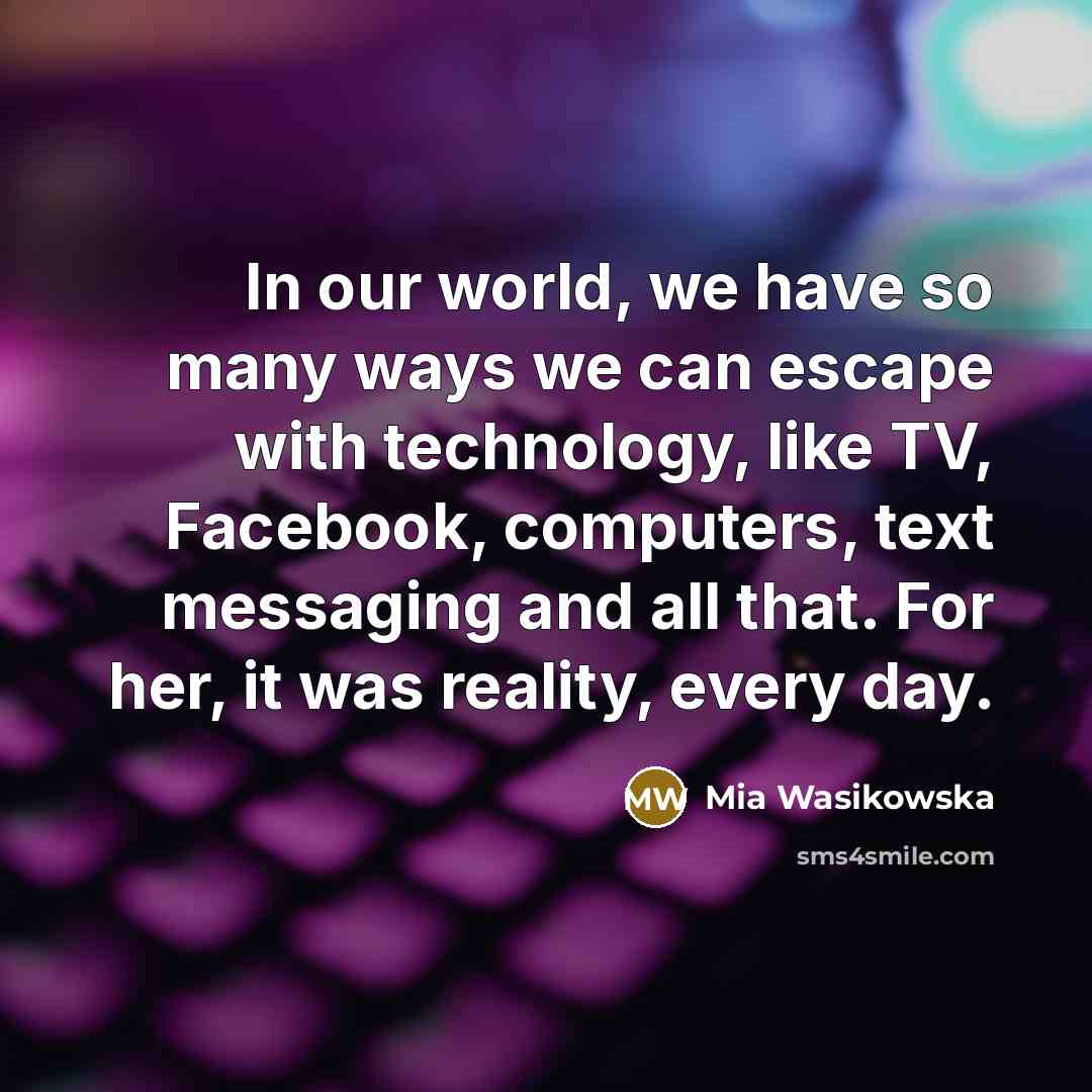 “In our world, we have so many ways we can…” quote by Mia Wasikowska