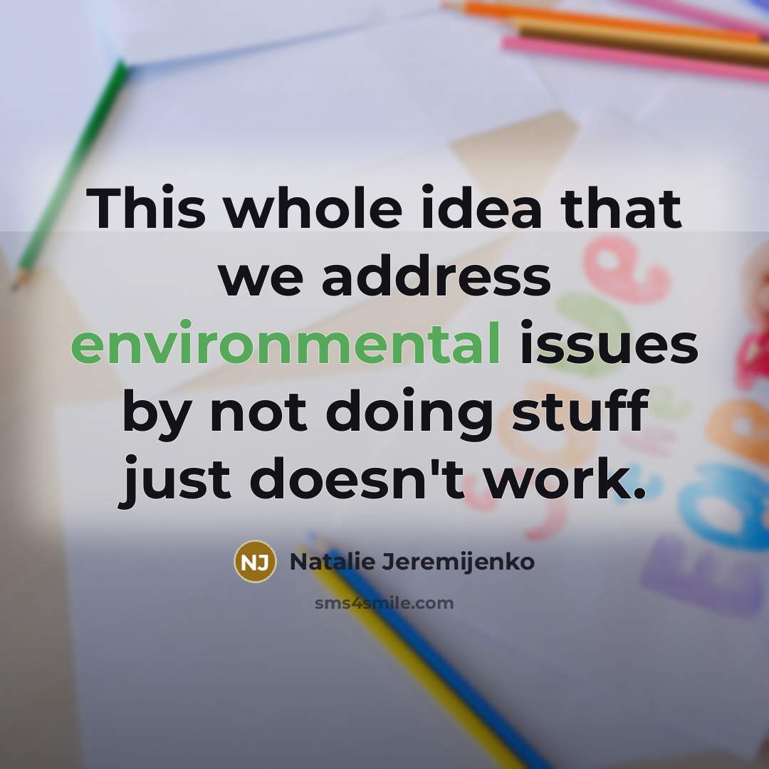 “This whole idea that we address environmental issues by not…” quote by Natalie Jeremijenko