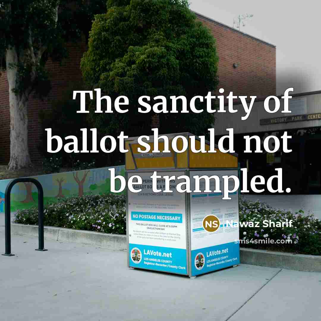“The sanctity of ballot should not be trampled.…” quote by Nawaz Sharif