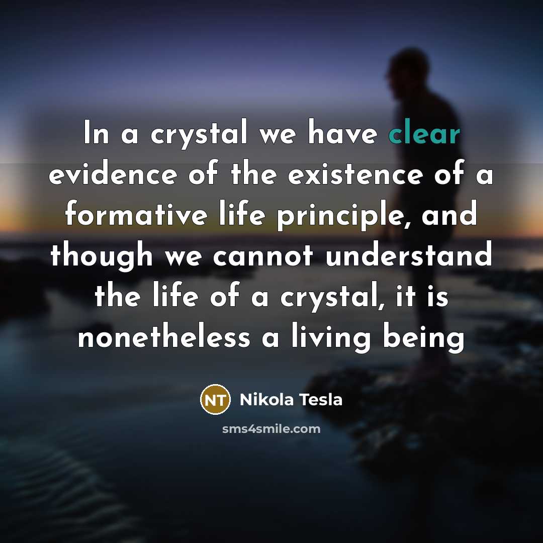 “In a crystal we have clear evidence of the existence…” quote by Nikola Tesla
