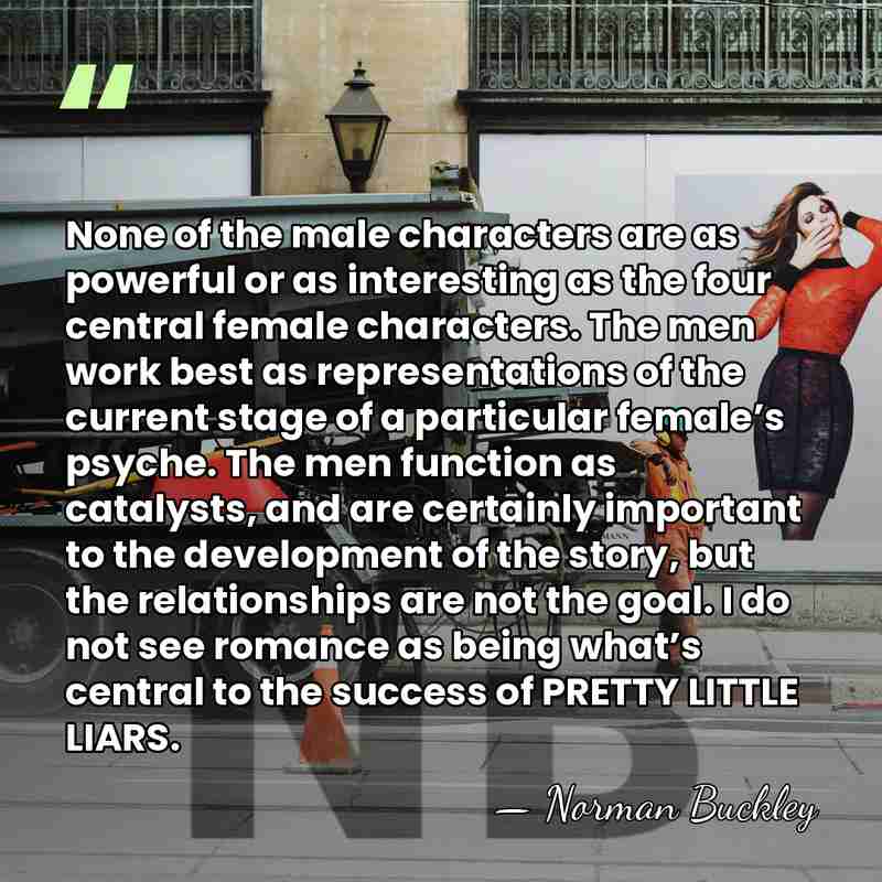 None of the male characters are as powerful or as interesting as&hellip; - Norman Buckley