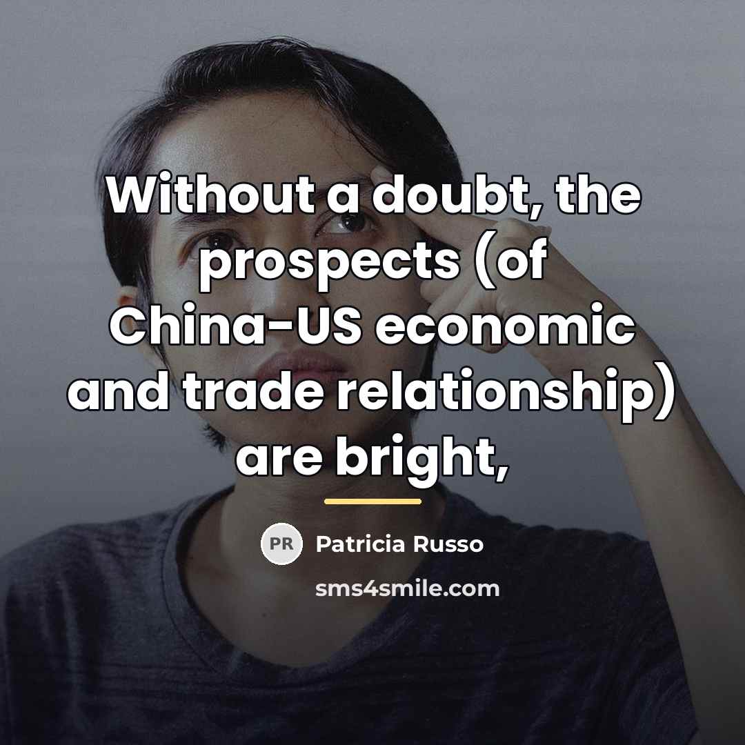 “Without a doubt, the prospects (of China-US economic and trade…” quote by Patricia Russo