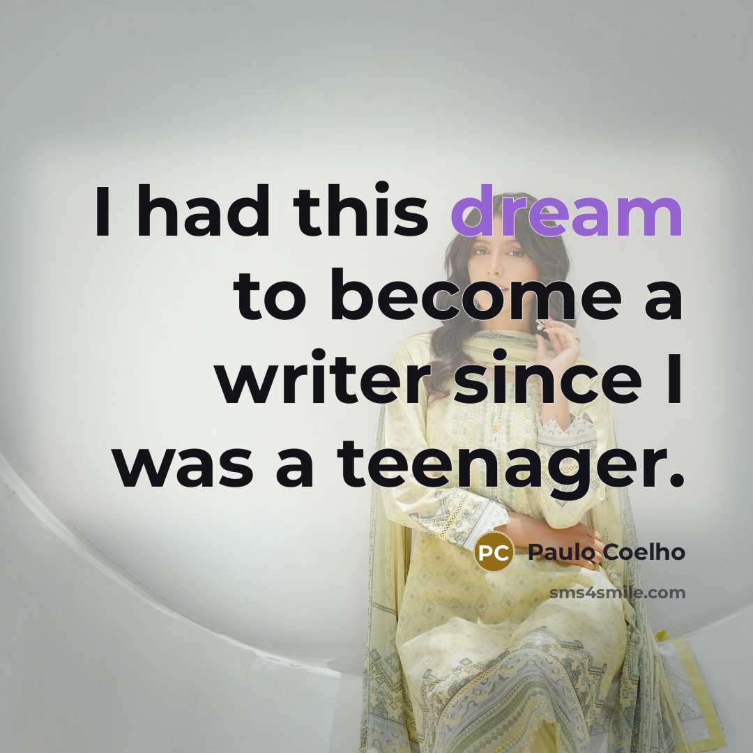 “I had this dream to become a writer since I…” quote by Paulo Coelho