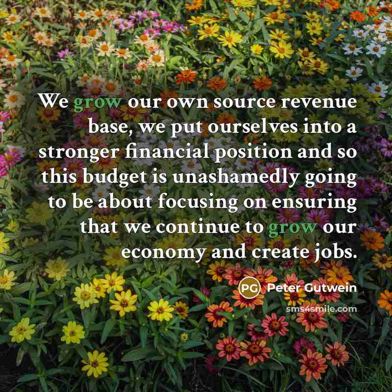 “We grow our own source revenue base, we put ourselves…” quote by Peter Gutwein