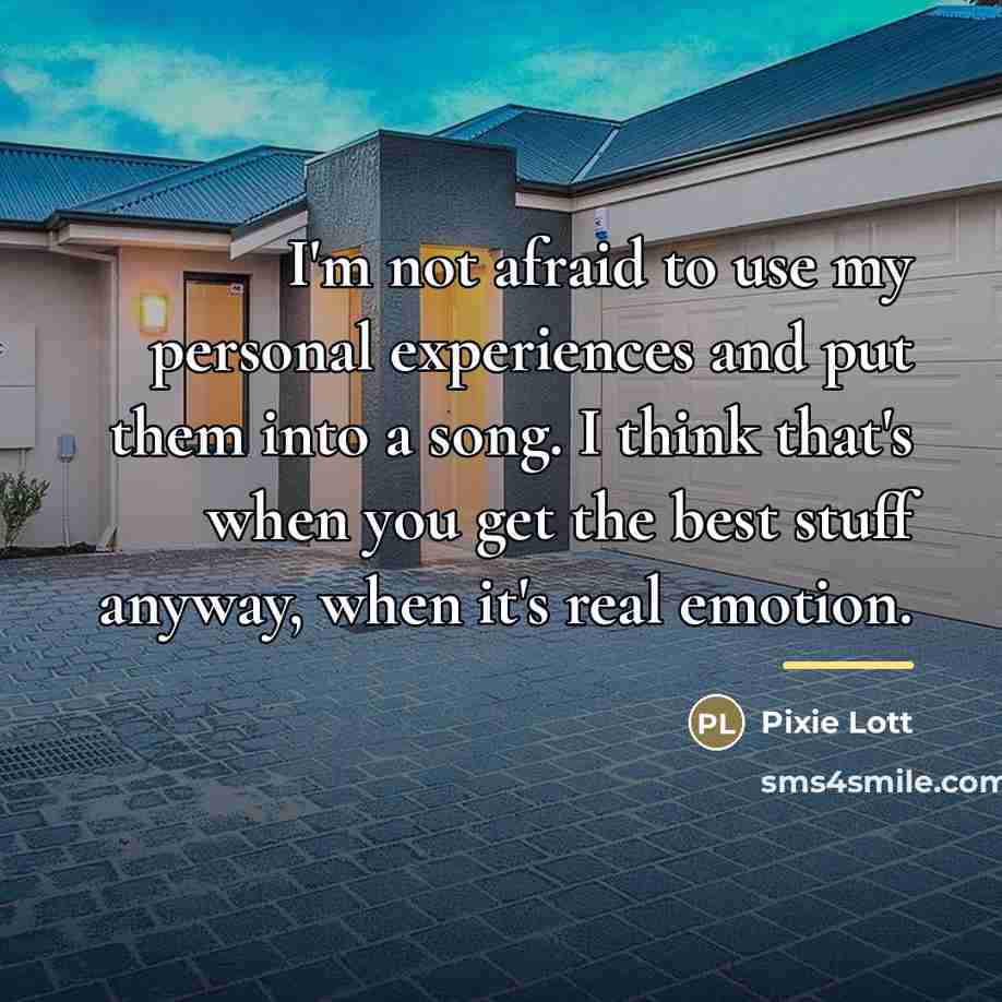 “I'm not afraid to use my personal experiences and put…” quote by Pixie Lott