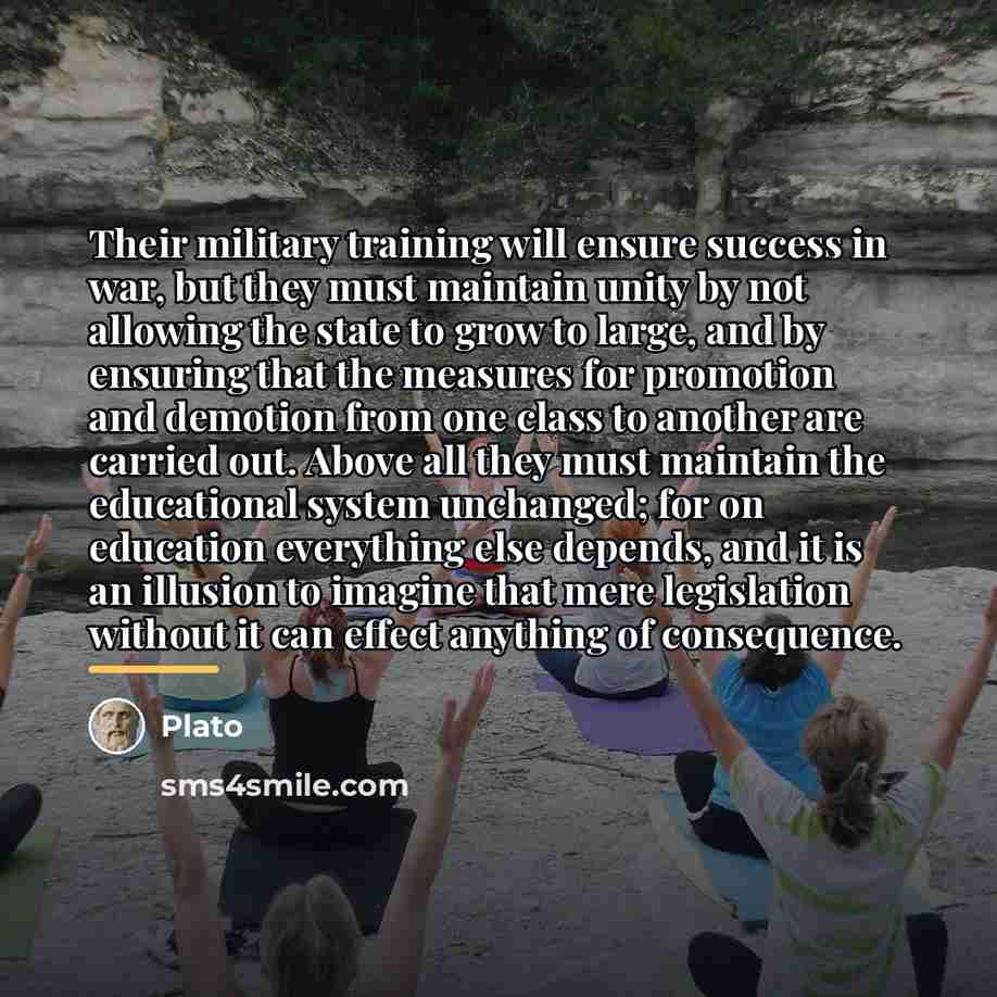 “Their military training will ensure success in war, but they…” quote by Plato
