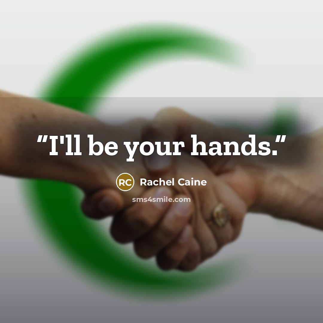 “I'll be your hands.” quote by Rachel Caine