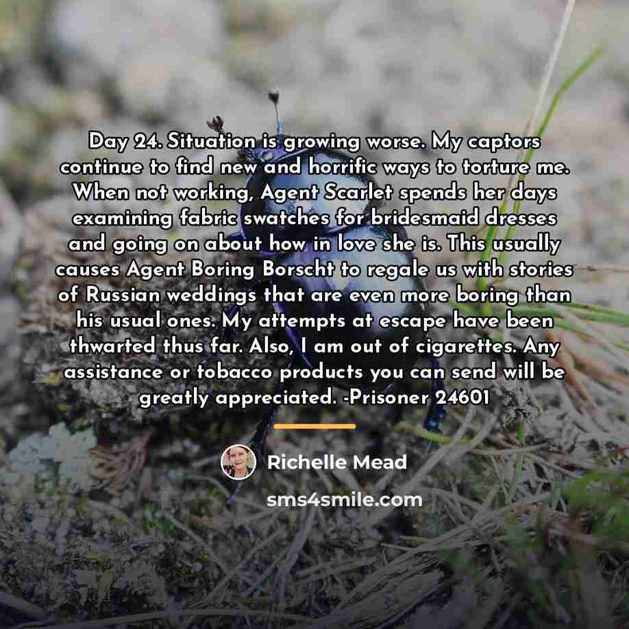 “Day 24. Situation is growing worse. My captors continue to…” quote by Richelle Mead
