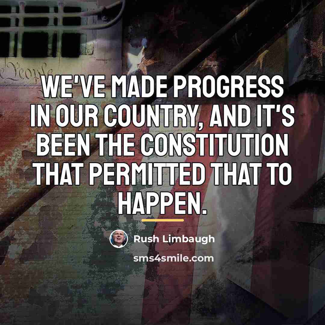 “We've made progress in our country, and it's been the…” quote by Rush Limbaugh