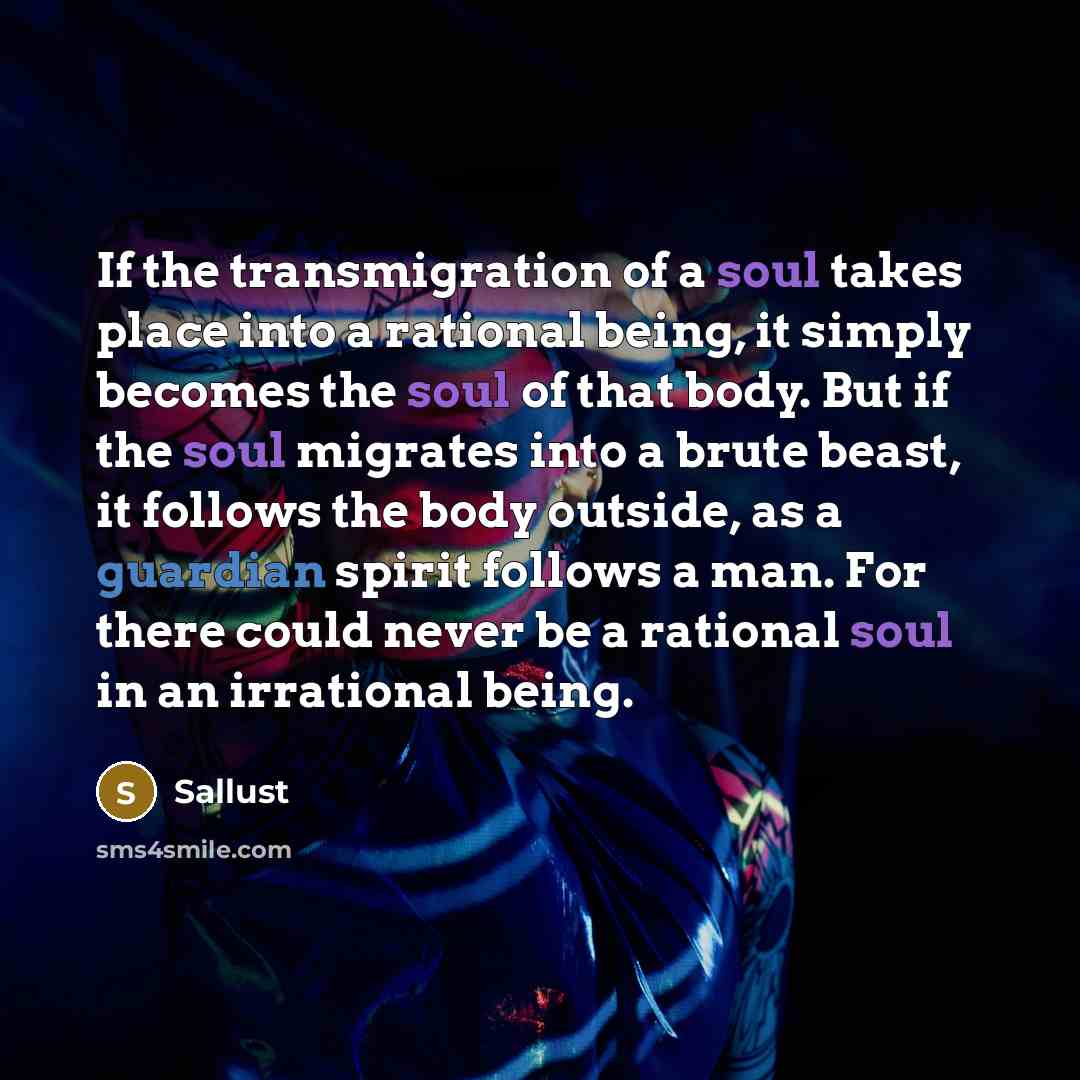 “If the transmigration of a soul takes place into a…” quote by Sallust