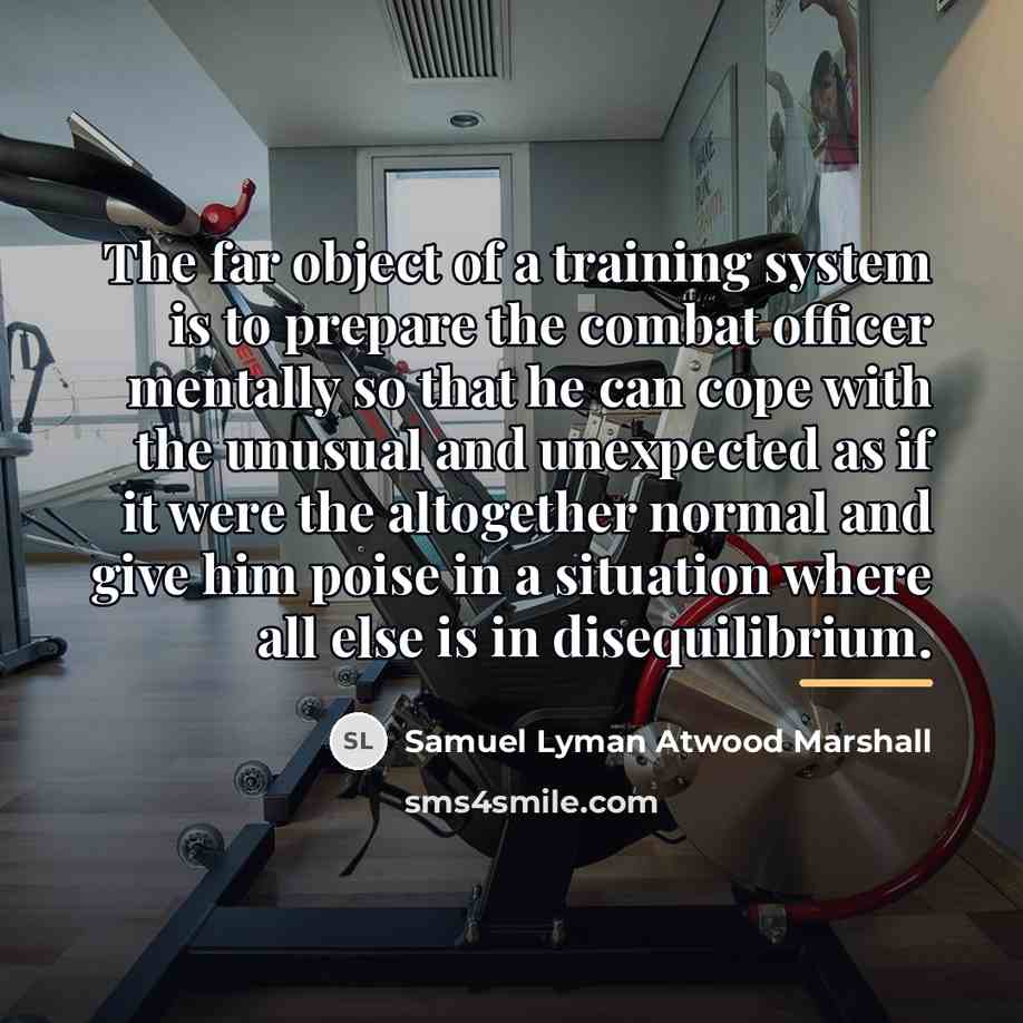 “The far object of a training system is to prepare…” quote by Samuel Lyman Atwood Marshall