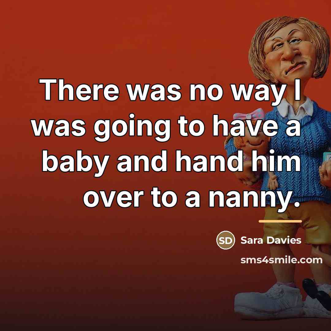 “There was no way I was going to have a…” quote by Sara Davies