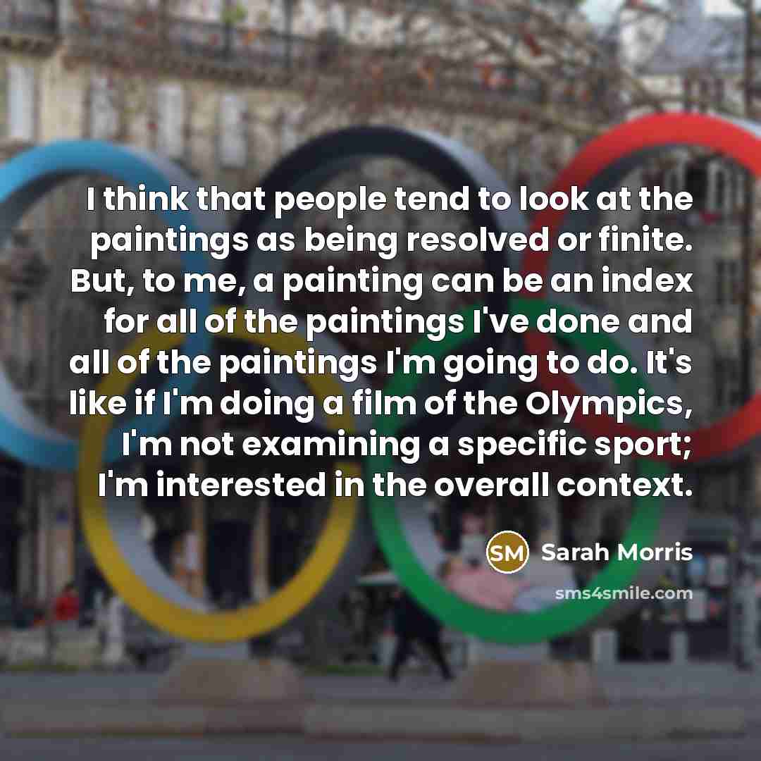 “I think that people tend to look at the paintings…” quote by Sarah Morris