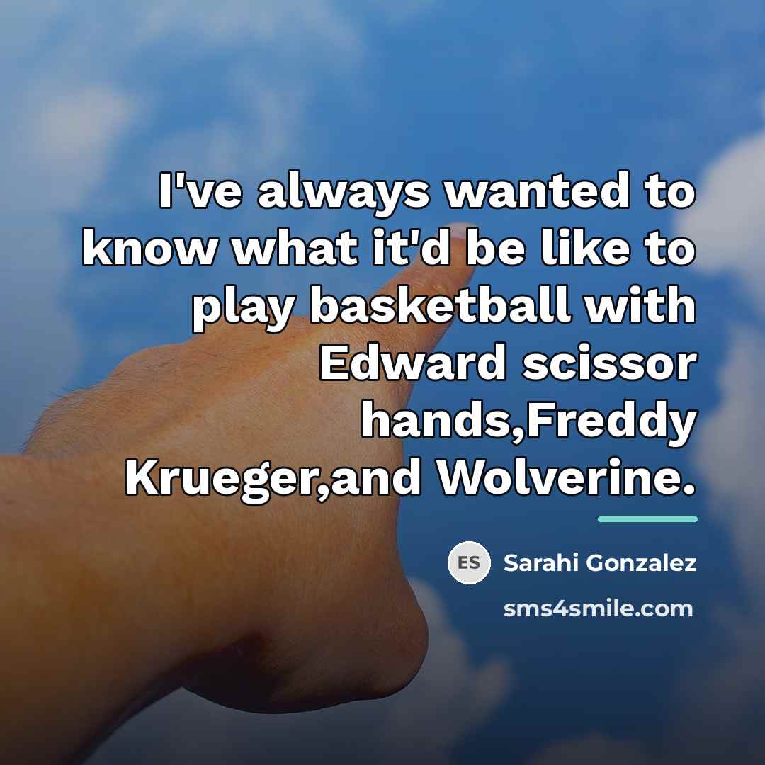 “I've always wanted to know what it'd be like to…” quote by Sarahi Gonzalez