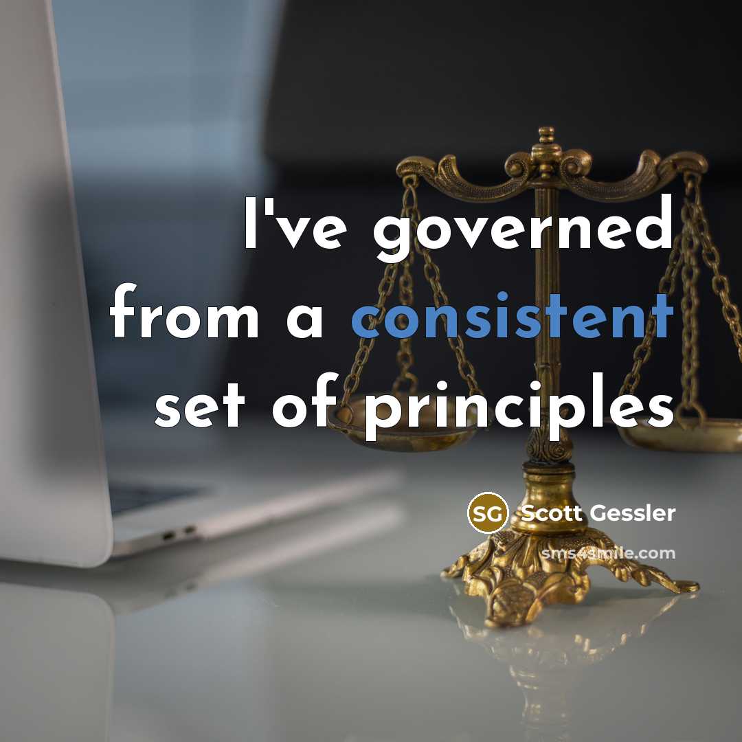 “I've governed from a consistent set of principles…” quote by Scott Gessler