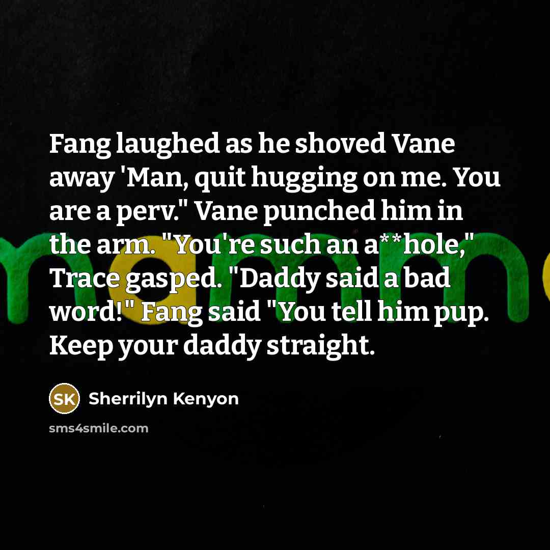 “Fang laughed as he shoved Vane away 'Man, quit hugging…” quote by Sherrilyn Kenyon