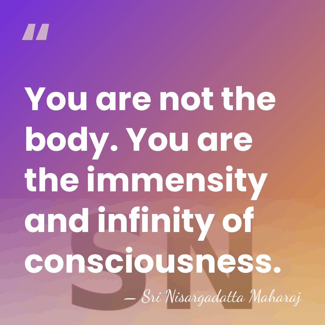 You are not the body. You are the immensity and infinity of&hellip; - Sri Nisargadatta Maharaj