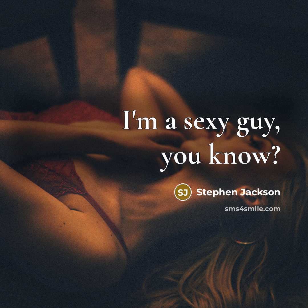 “I'm a sexy guy, you know?…” quote by Stephen Jackson