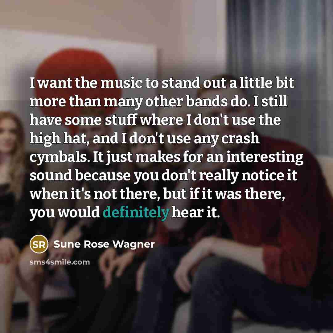 “I want the music to stand out a little bit…” quote by Sune Rose Wagner