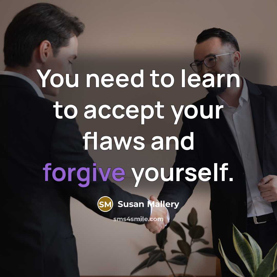 “You need to learn to accept your flaws and forgive…” quote by Susan Mallery