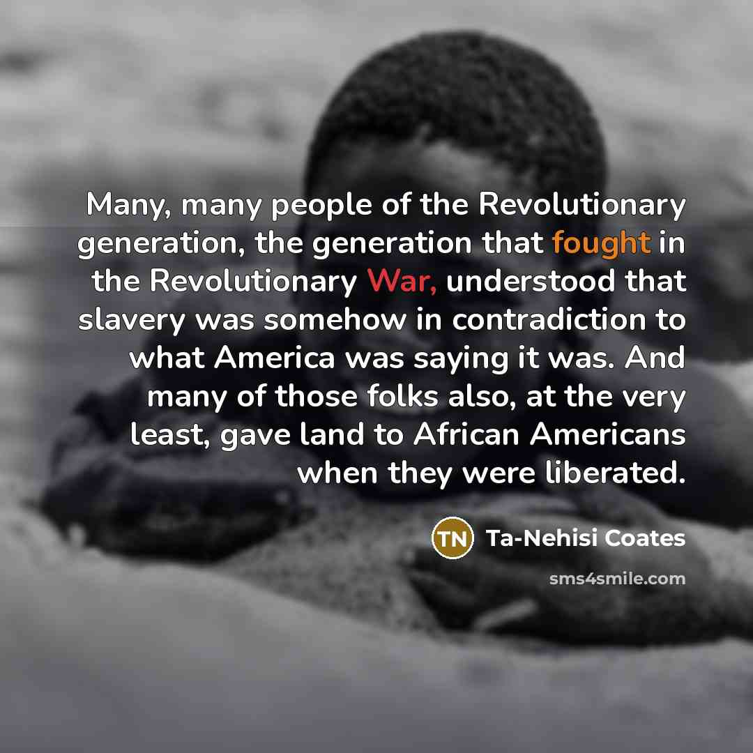 “Many, many people of the Revolutionary generation, the generation that…” quote by Ta-Nehisi Coates