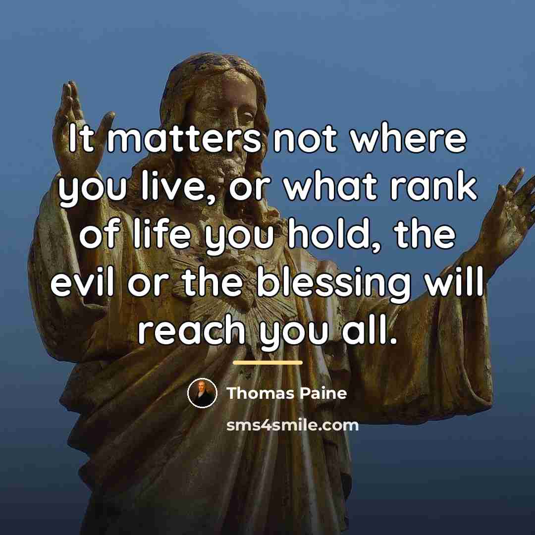 “It matters not where you live, or what rank of…” quote by Thomas Paine
