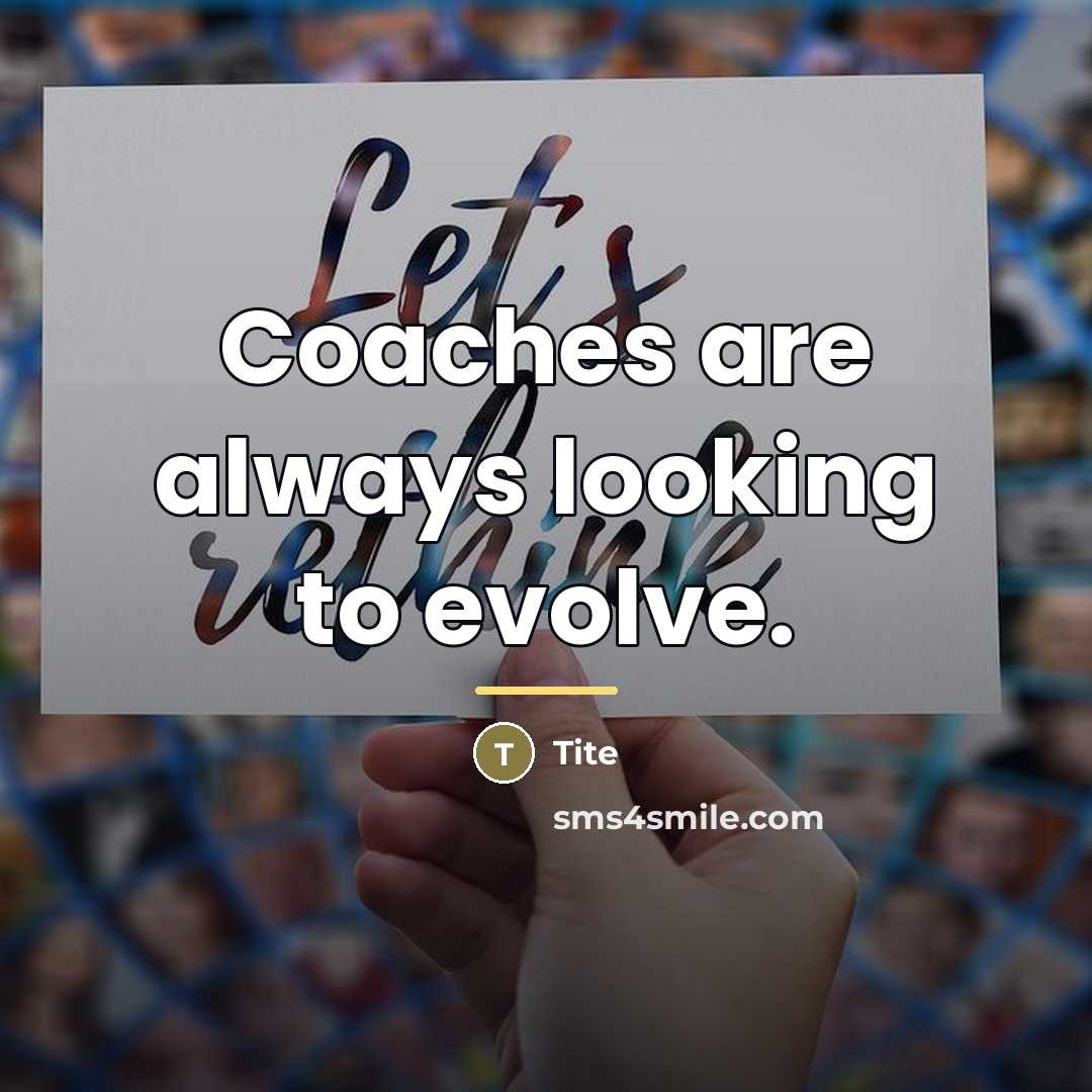 “Coaches are always looking to evolve.…” quote by Tite