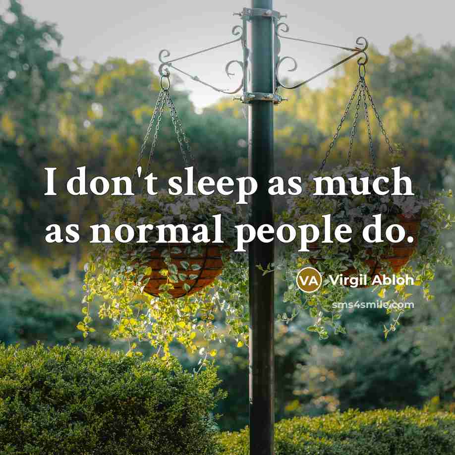“I don't sleep as much as normal people do.…” quote by Virgil Abloh