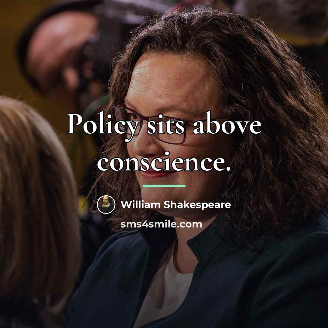 “Policy sits above conscience.…” quote by William Shakespeare