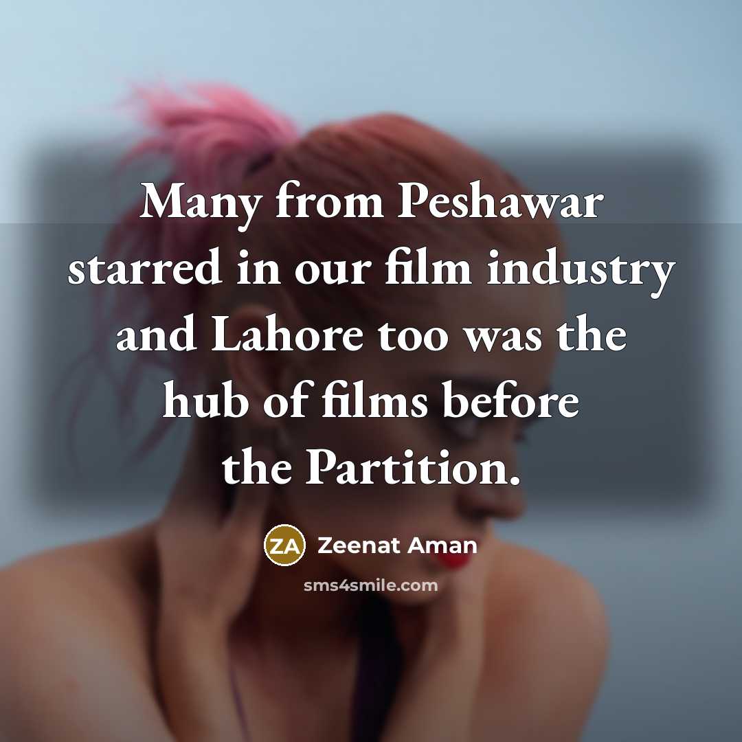 “Many from Peshawar starred in our film industry and Lahore…” quote by Zeenat Aman