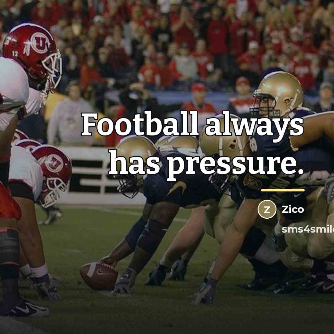 “Football always has pressure.…” quote by Zico
