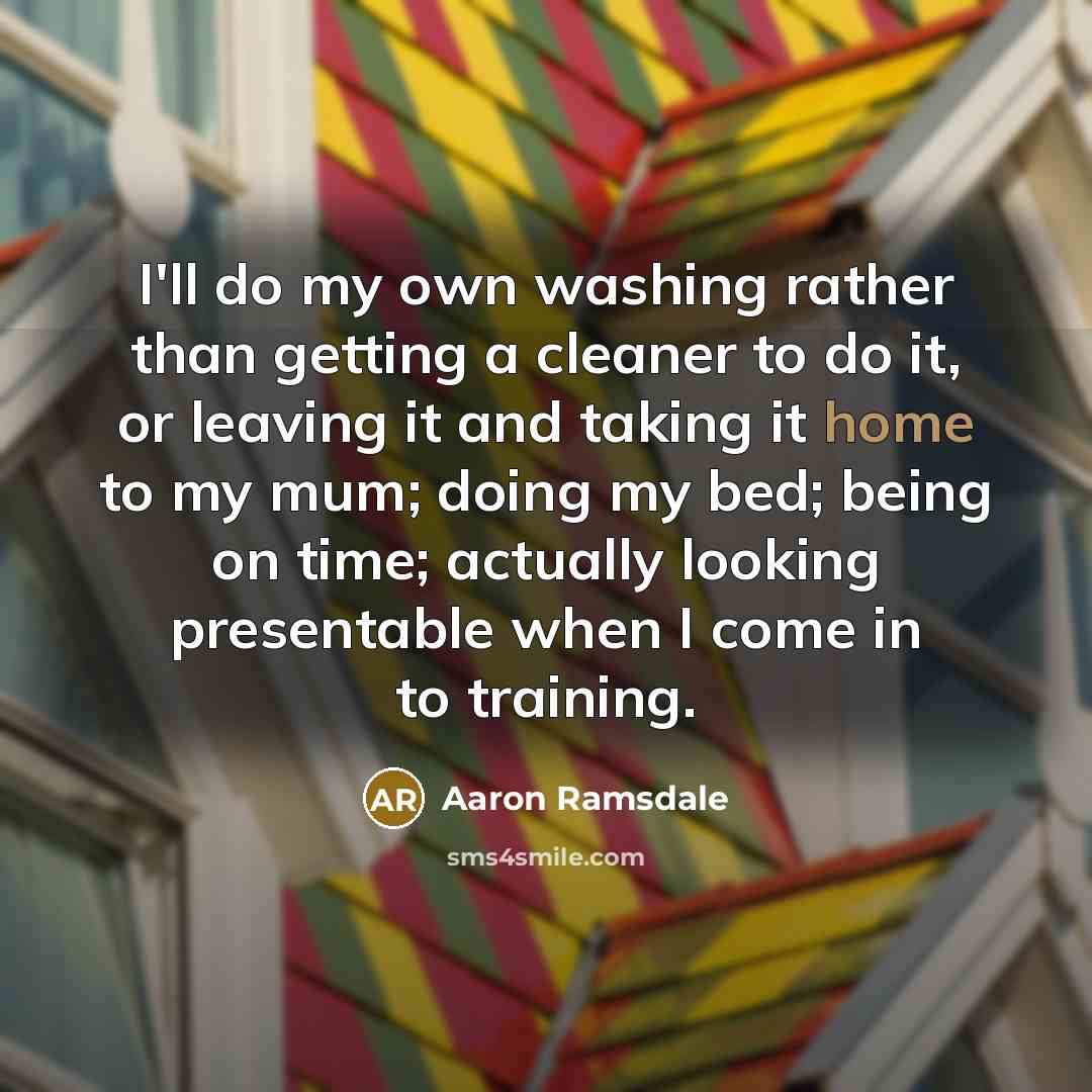 “I'll do my own washing rather than getting a cleaner…” quote by Aaron Ramsdale