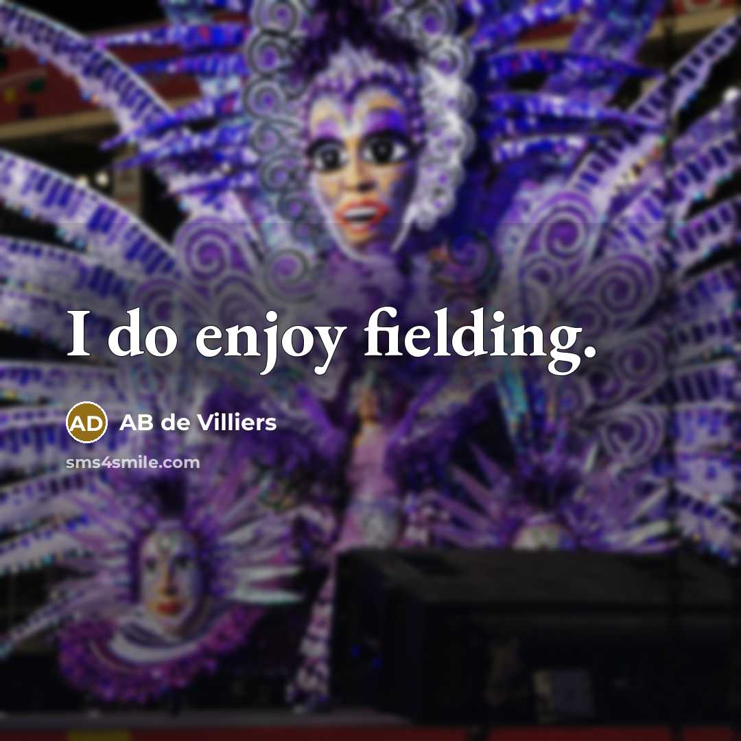 “I do enjoy fielding.…” quote by AB de Villiers