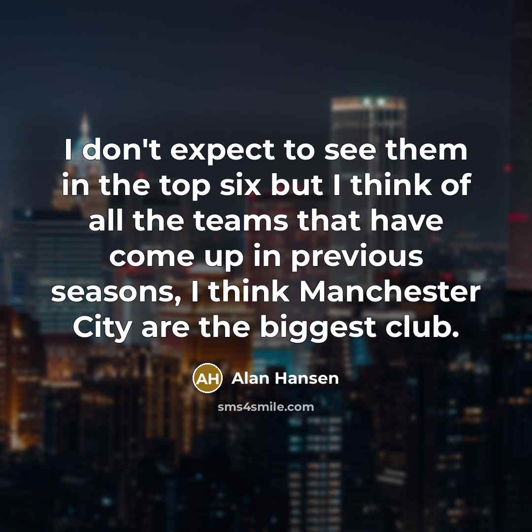 “I don't expect to see them in the top six…” quote by Alan Hansen