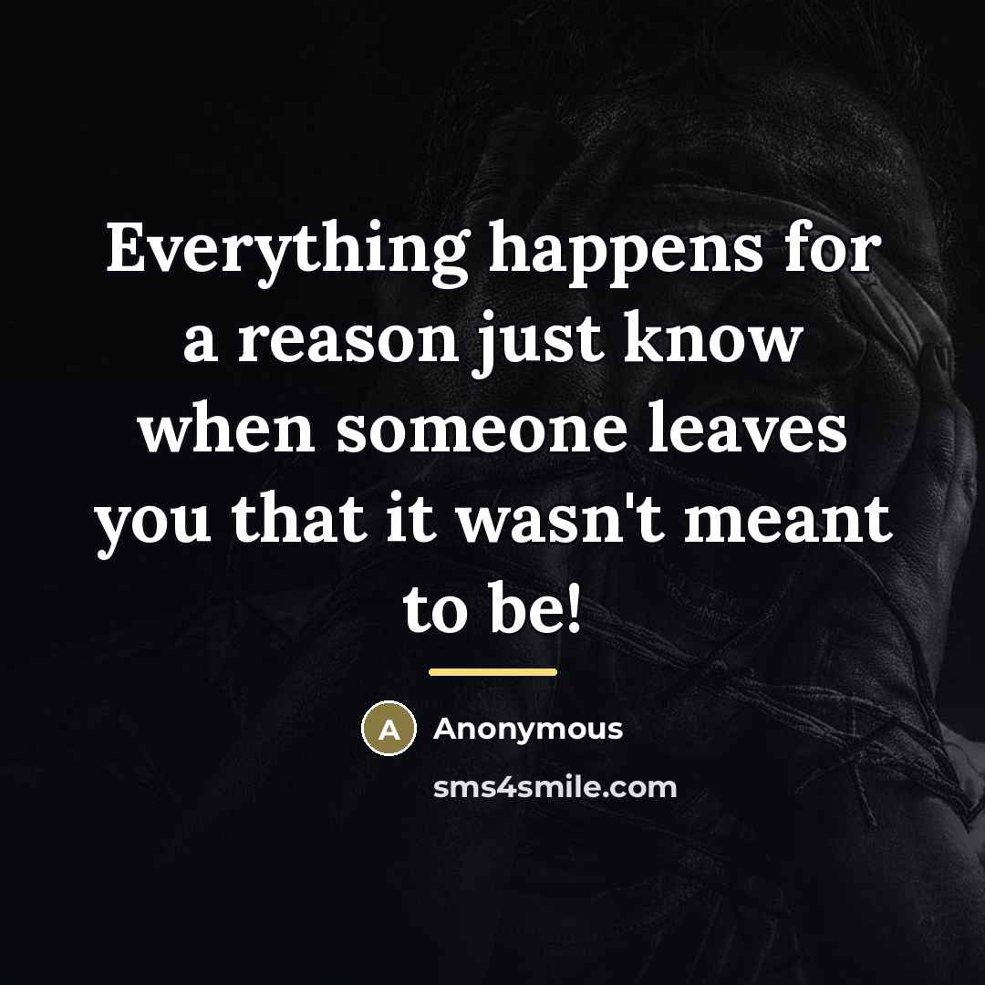 “Everything happens for a reason just know when someone leaves…” quote by Anonymous