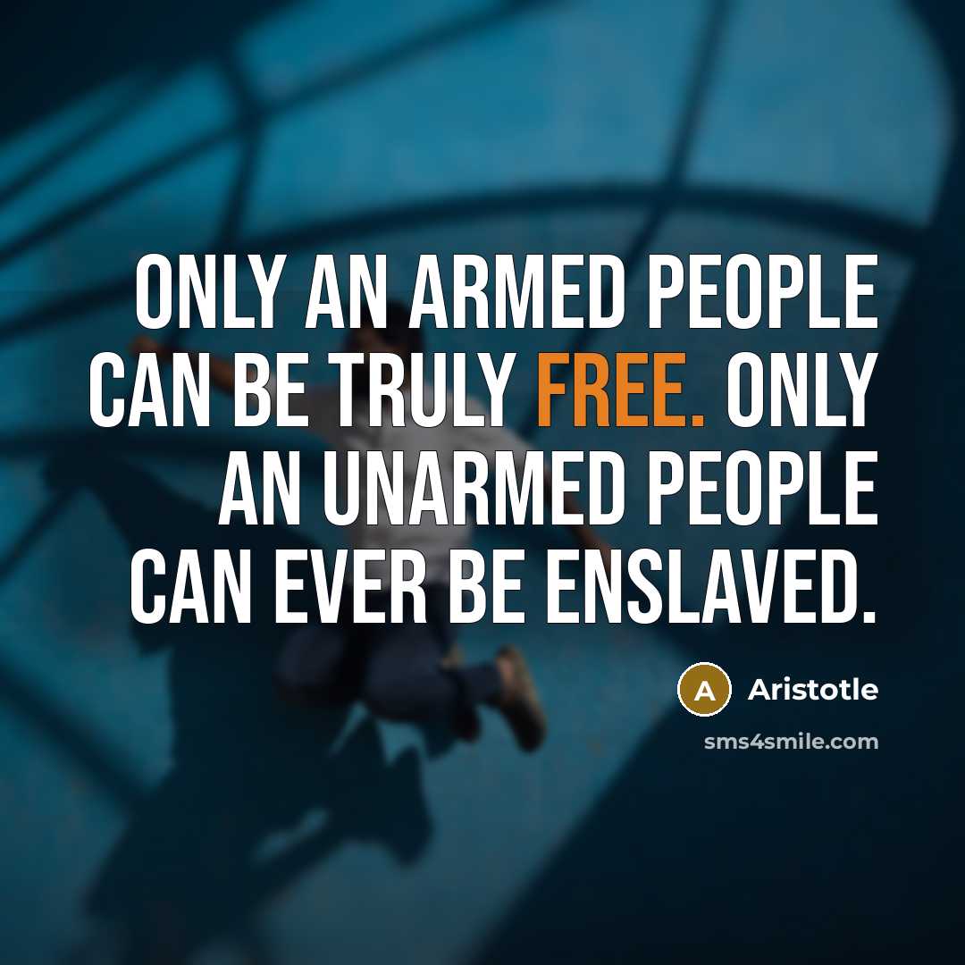 “Only an armed people can be truly free. Only an…” quote by Aristotle