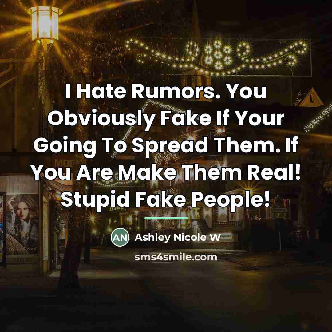 “I Hate Rumors. You Obviously Fake If Your Going To…” quote by Ashley Nicole W