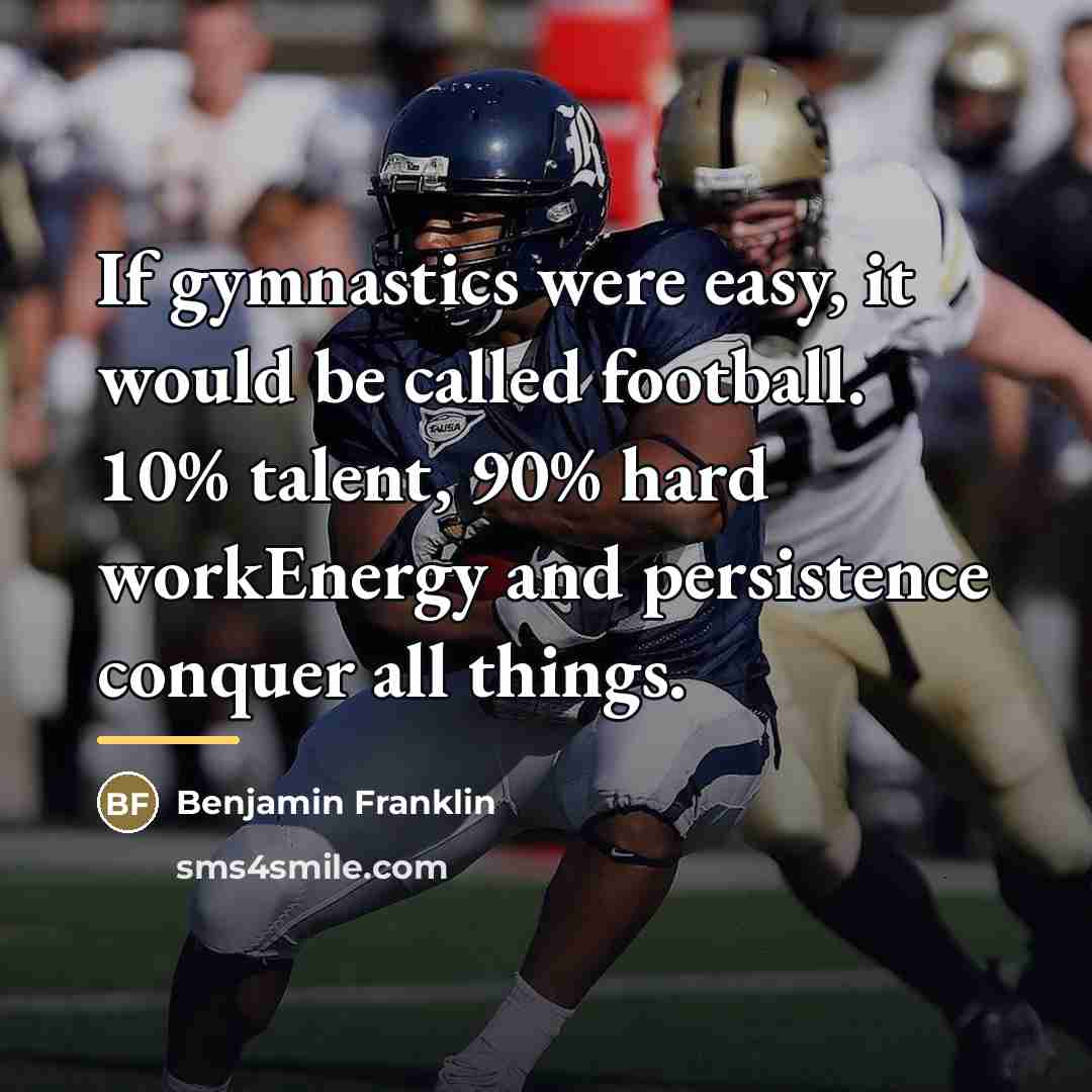 “If gymnastics were easy, it would be called football. 10%…” quote by Benjamin Franklin