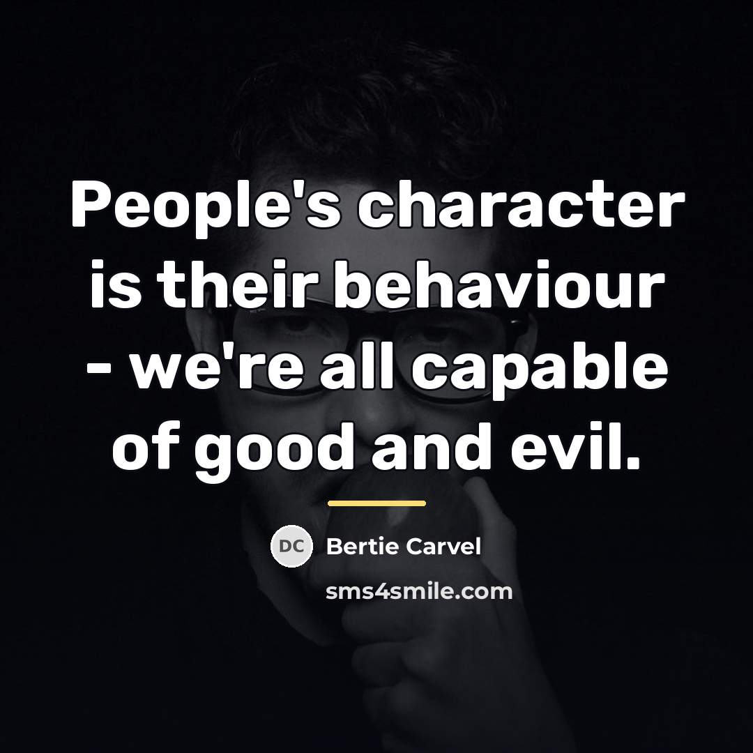 “People's character is their behaviour - we're all capable of…” quote by Bertie Carvel