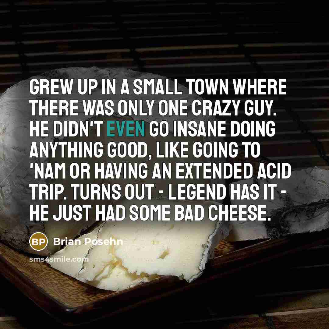 “Grew up in a small town where there was only…” quote by Brian Posehn