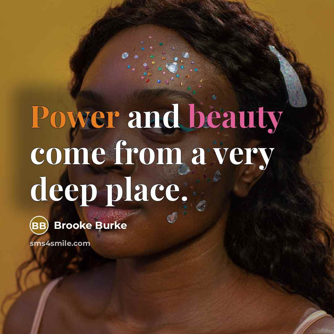 “Power and beauty come from a very deep place.…” quote by Brooke Burke