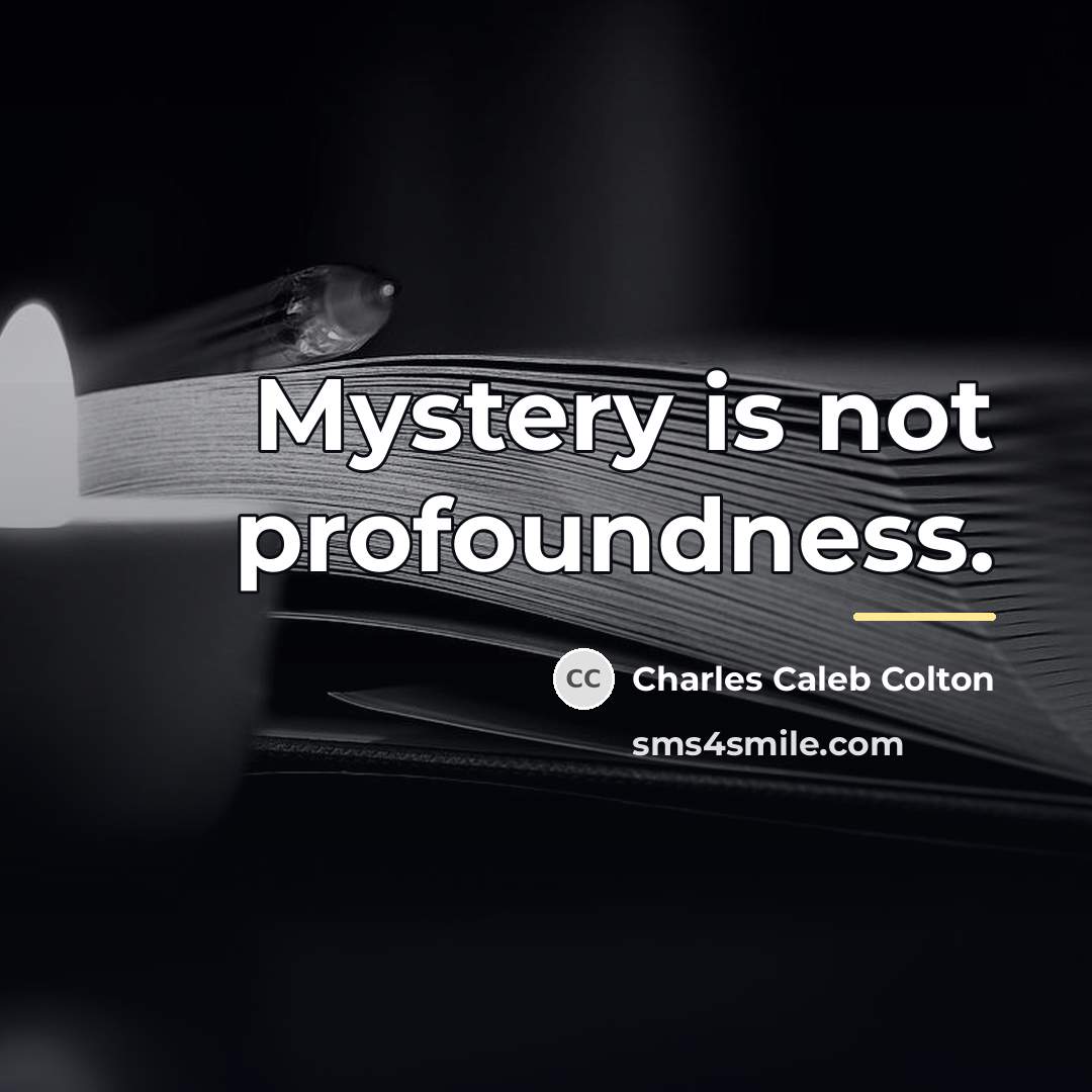 “Mystery is not profoundness.…” quote by Charles Caleb Colton