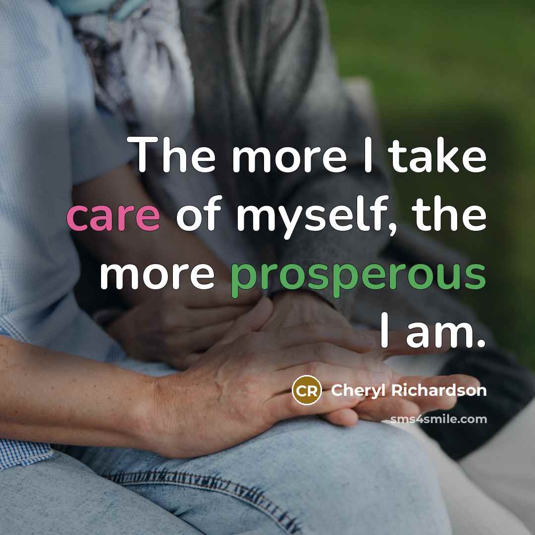 “The more I take care of myself, the more prosperous…” quote by Cheryl Richardson
