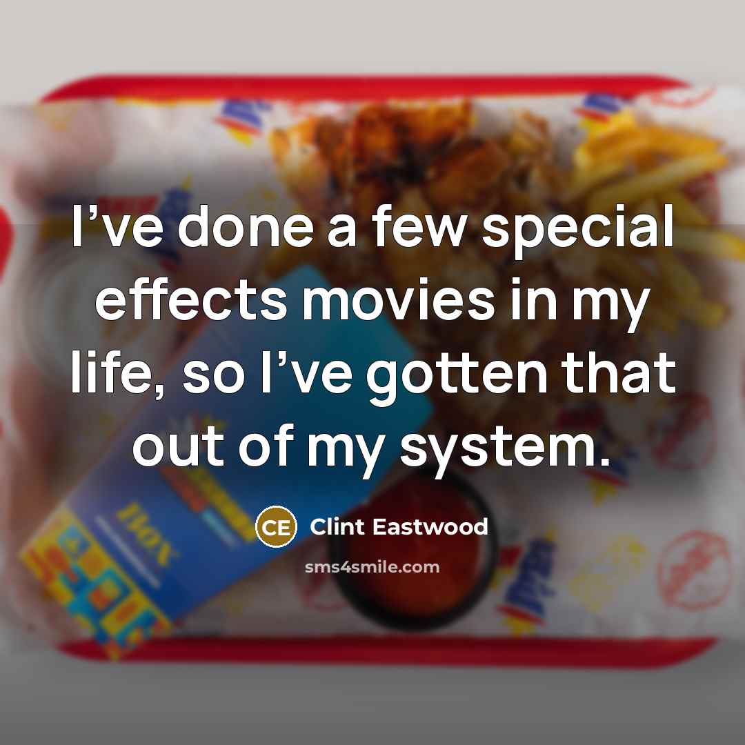 “I've done a few special effects movies in my life,…” quote by Clint Eastwood