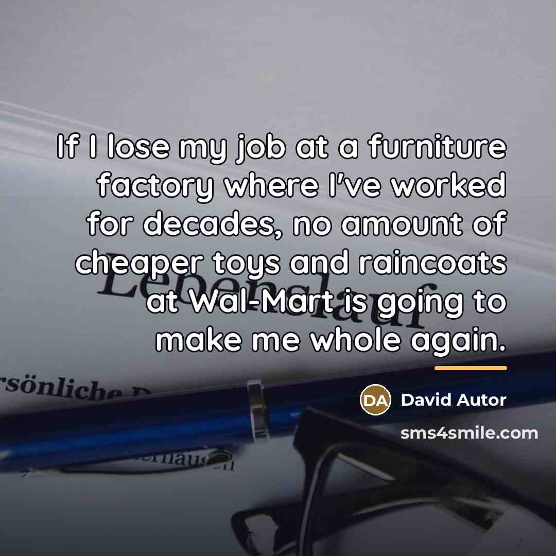 “If I lose my job at a furniture factory where…” quote by David Autor