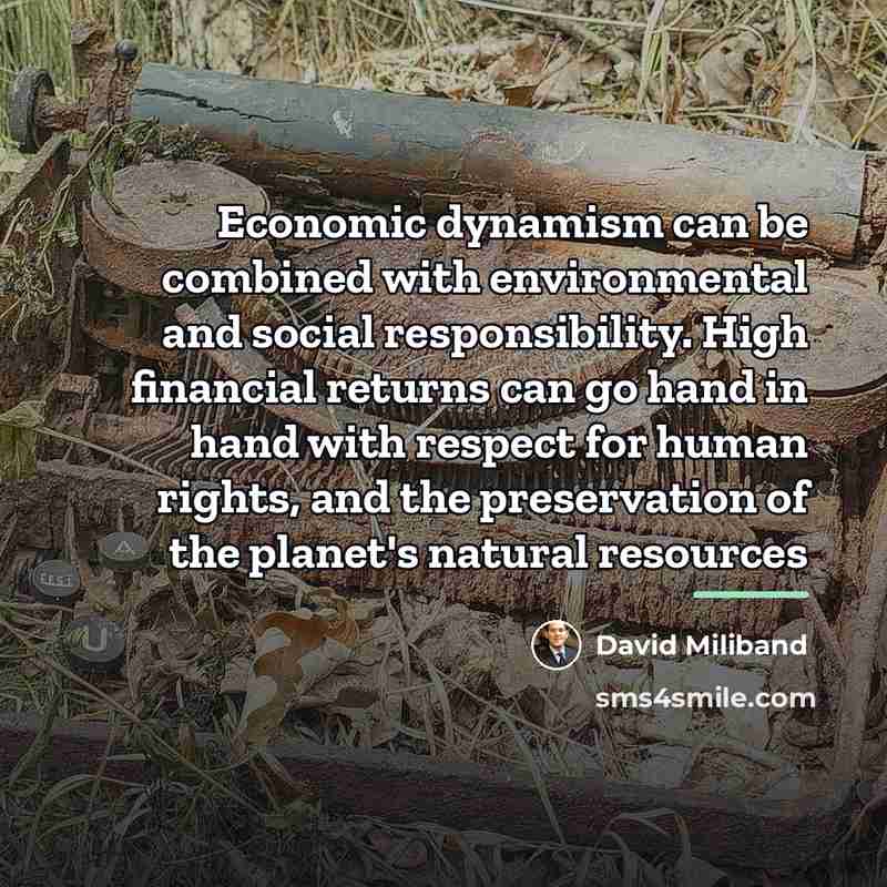“Economic dynamism can be combined with environmental and social responsibility.…” quote by David Miliband