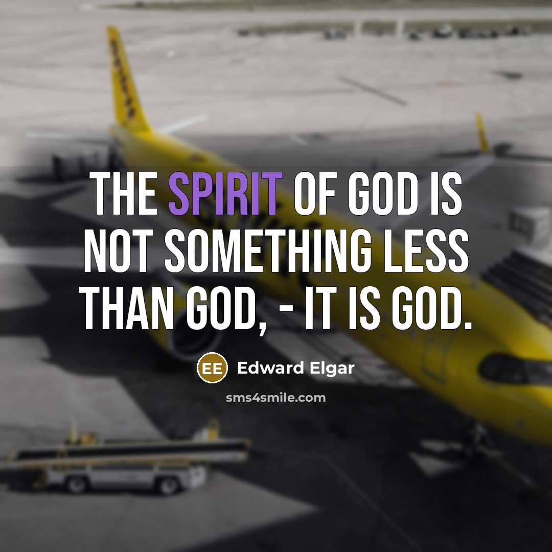 “The Spirit of God is not something less than God,…” quote by Edward Elgar