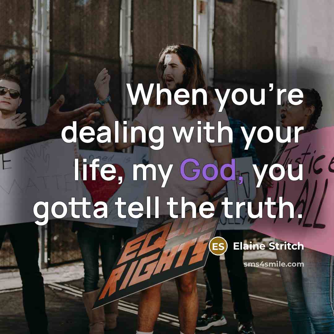 “When you're dealing with your life, my God, you gotta…” quote by Elaine Stritch