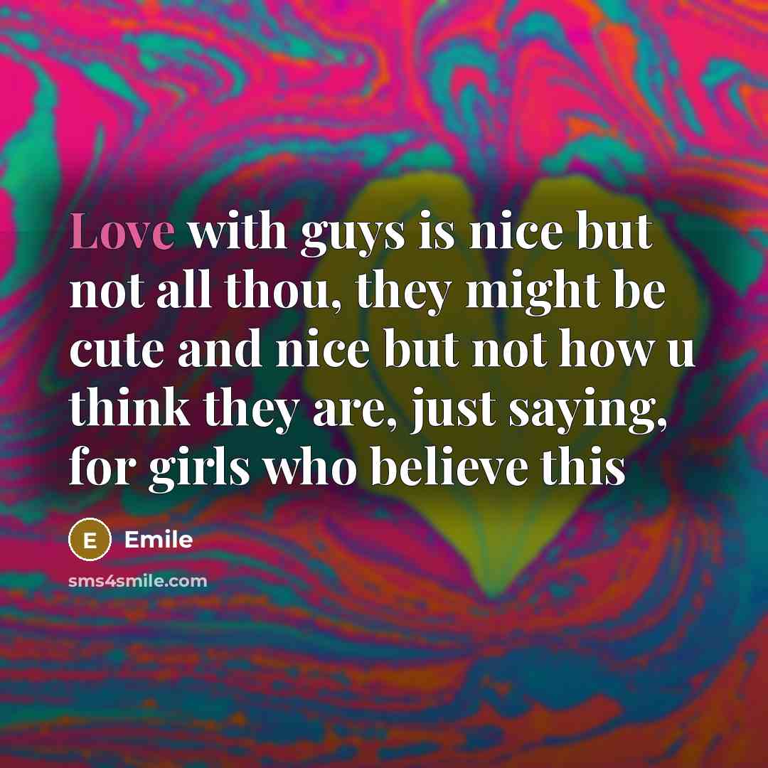 “Love with guys is nice but not all thou, they…” quote by Emile